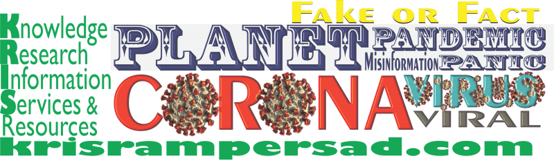 CORONAVirus Planet Pandemic Panic Fake or Fact Check DR Kris Rampersad Knowledge Research Information Services