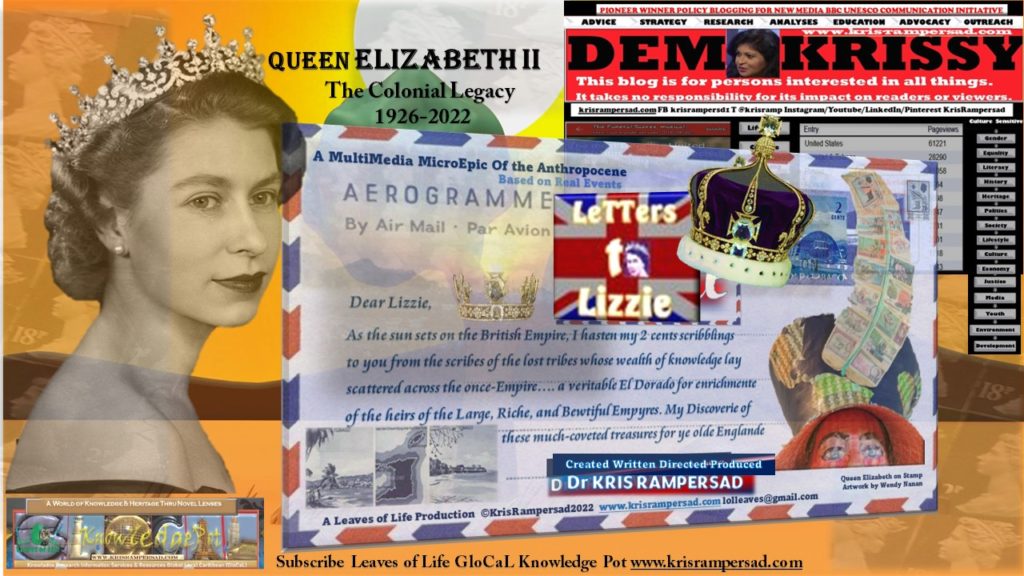 Queen Elizabeth II The Colonial Legacy Letters to Lizzie from lilbits to the MultiMedia MicroEpic by Dr Kris Rampersad