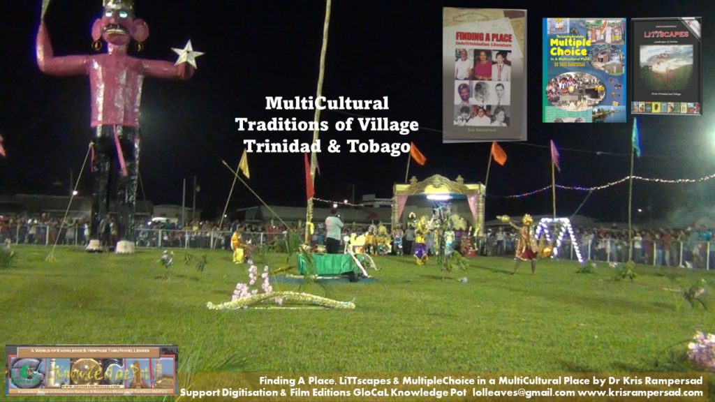 Ramleela celebrations and burning of evil king Ravana precede Divali in open village spaces in Trinidad and Tobago LiTTscapes Landscapes of Fiction by Dr Kris Rampersad