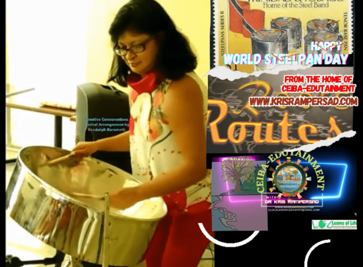 Dr Kris Rampersad on the steelpan Happy World Steelpan Day August 11 from the Home of CEIBA-Edutainment