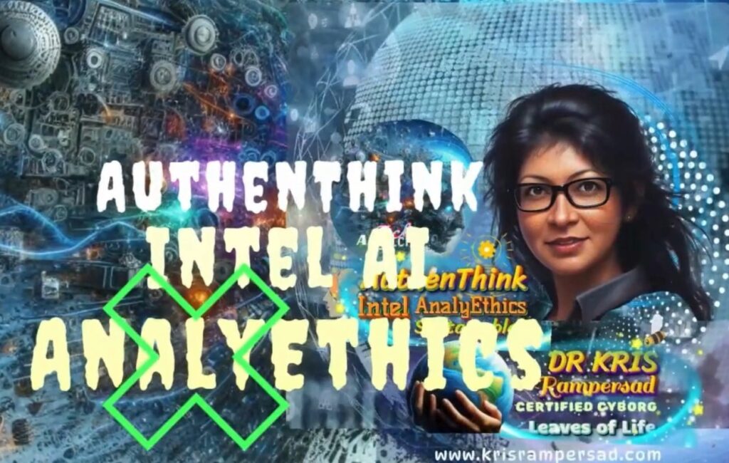 AuthenThink Intel AI AnalyEthics new creative and critical thinking frameworks & opportunities with Dr Kris Rampersad